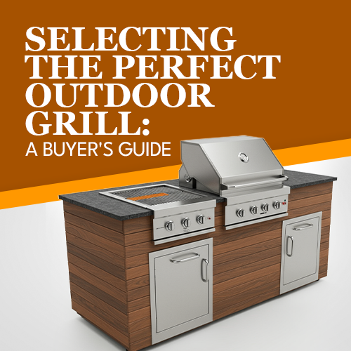 Selecting the Perfect Outdoor Grill: A Buyer's Guide
